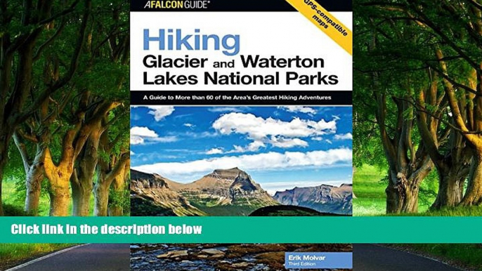 Big Deals  Hiking Glacier and Waterton Lakes National Parks, 3rd: A Guide to More Than 60 of the