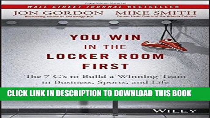 [PDF] FREE You Win in the Locker Room First: The 7 C s to Build a Winning Team in Business,