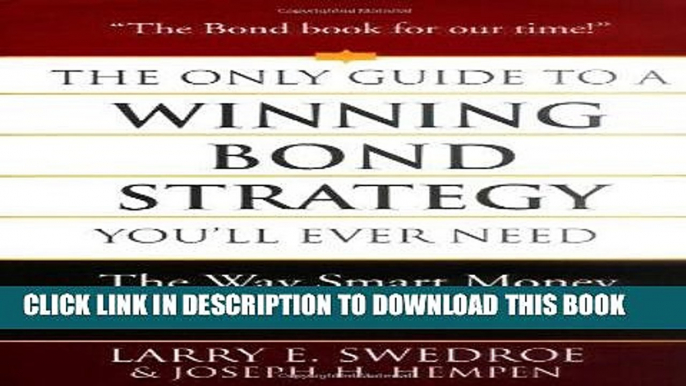 Read Now The Only Guide to a Winning Bond Strategy You ll Ever Need: The Way Smart Money Preserves