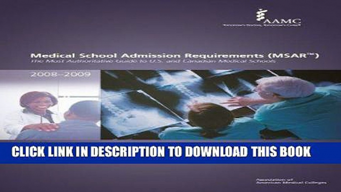 Read Now Medical School Admission Requirements (MSAR) 2008-2009: The Most Authoritative Guide to