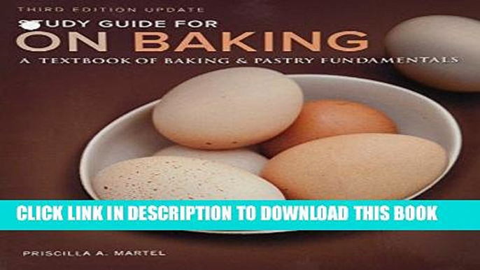 Best Seller Study Guide for On Baking (Update): A Textbook of Baking and Pastry Fundamentals Free