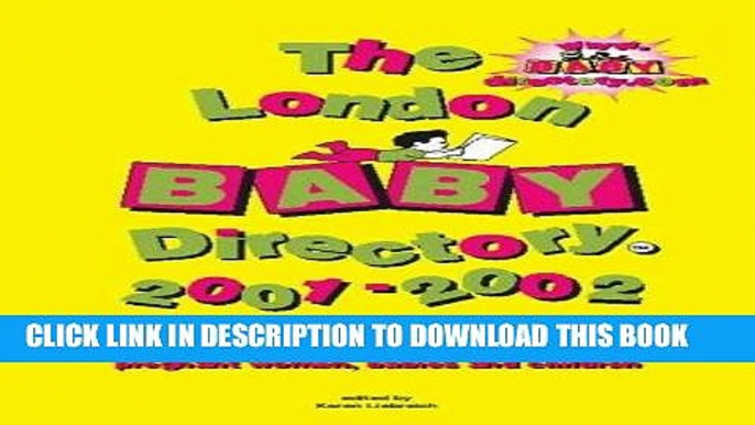 [PDF] The London Baby Directory 2001-2002: An A-Z of Everything for Pregnant Women, Bables and