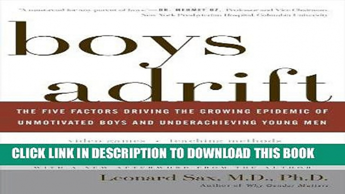 Read Now Boys Adrift: The Five Factors Driving the Growing Epidemic of Unmotivated Boys and