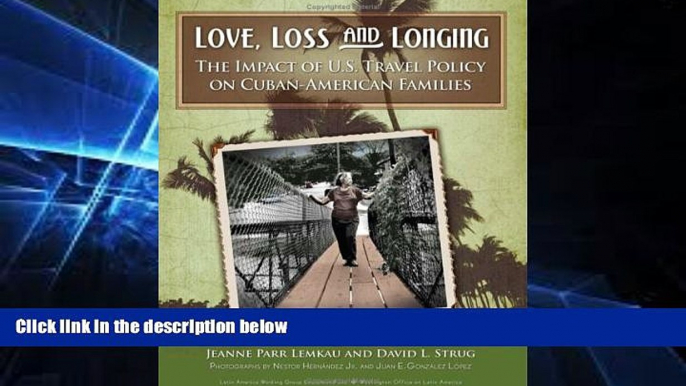 Ebook Best Deals  Love, Loss and Longing: The Impact of U.S. Travel Policy on Cuban-American