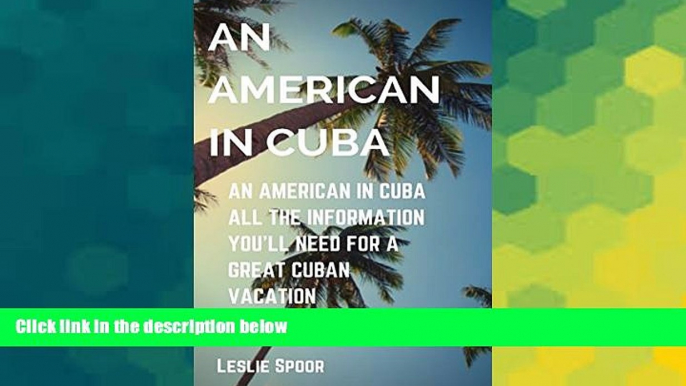 Must Have  An American in Cuba: An American in Cuba all the information you ll need for a great