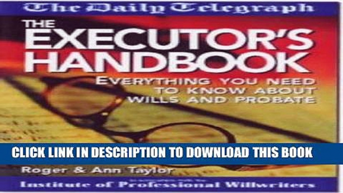 [PDF] FREE The Executor s Handbook: Everything You Need to Know About Wills and Probate ("Daily