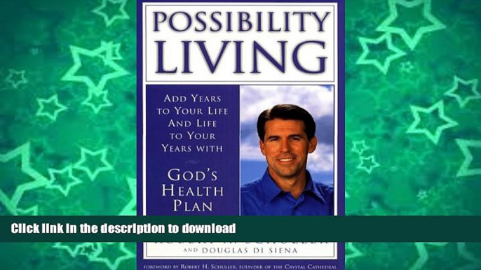 GET PDF  Possibility Living: Add Years to Your Life and Life to Your Years with God s Health Plan