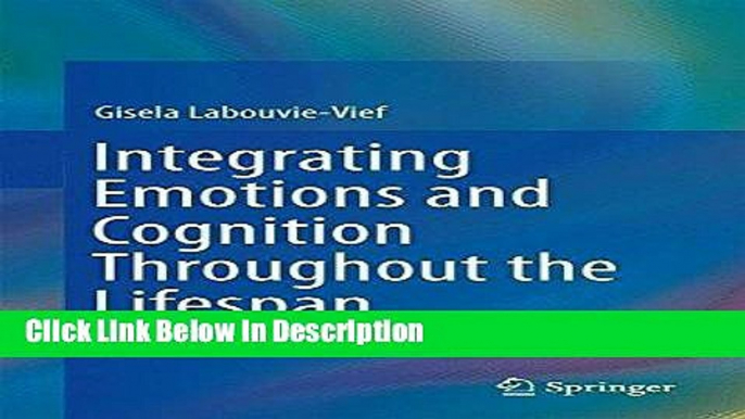 [Download] Integrating Emotions and Cognition Throughout the Lifespan [Download] Online