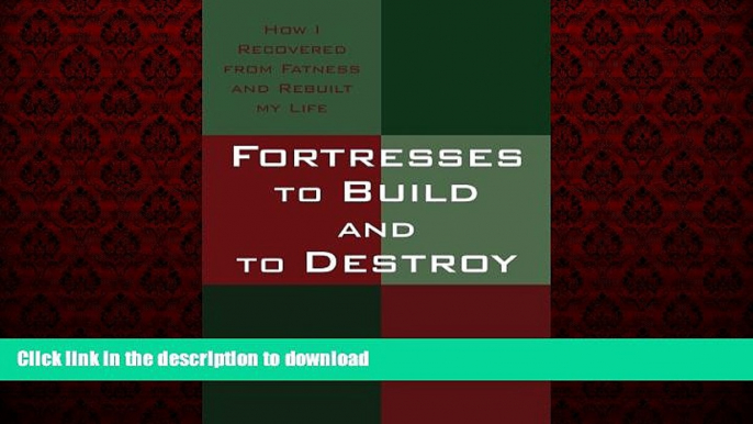 Buy book  Fortresses to Build and to Destroy: How I Recovered from Fatness and Rebuilt my Life