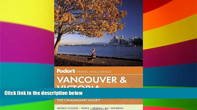 Full [PDF]  Fodor s Vancouver   Victoria: with Whistler, Vancouver Island   the Okanagan Valley