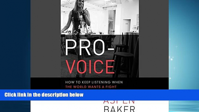 PDF Pro-Voice: How to Keep Listening When the World Wants a Fight FullOnline Ebook