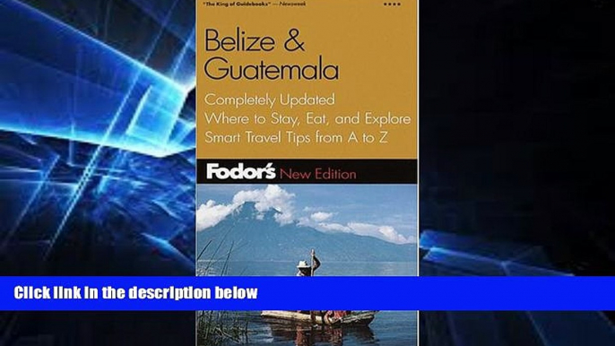 READ FULL  Fodor s Belize   Guatemala, 3rd Edition: Completely Updated, Where to Stay, Eat, and