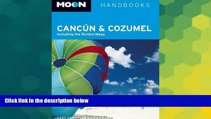 Must Have  Moon CancÃºn and Cozumel: Including the Riviera Maya (Moon Handbooks)  READ Ebook Full