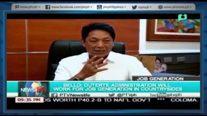 [NewsLife] Bello: Duterte Administration will work for Job Generation in Countrysides [05|23|16]