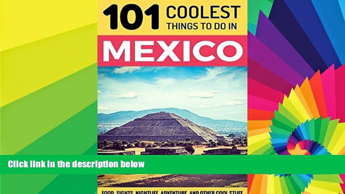 Must Have  Mexico: Mexico Travel Guide: 101 Coolest Things to Do in Mexico (Mexico City, Yucatan,