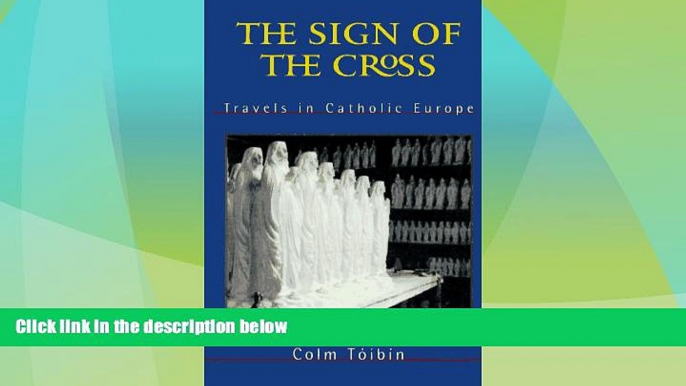 Big Deals  The Sign of the Cross: Travels in Catholic Europe  Best Seller Books Most Wanted