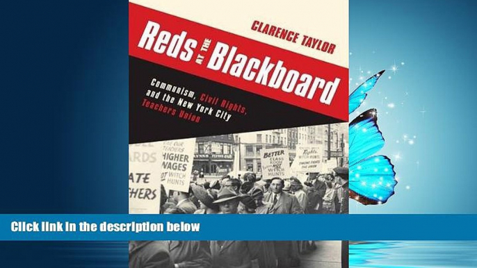 READ book  Reds at the Blackboard: Communism, Civil Rights, and the New York City Teachers Union