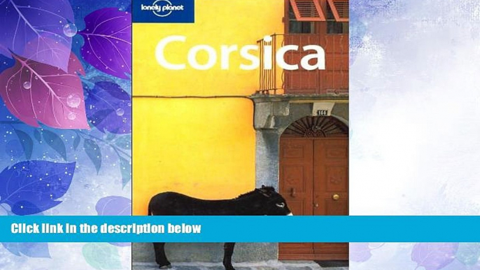 Must Have PDF  Lonely Planet Corsica (Regional Guide)  Full Read Most Wanted