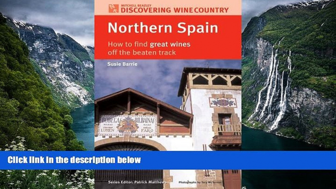 Full Online [PDF]  Northern Spain: How to Find Great Wines Off the Beaten Track (Discovering Wine