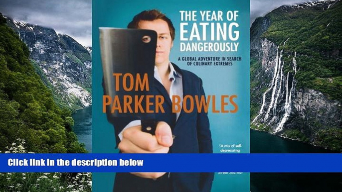 Deals in Books  The Year of Eating Dangerously: A Global Adventure in Search of Culinary Extremes