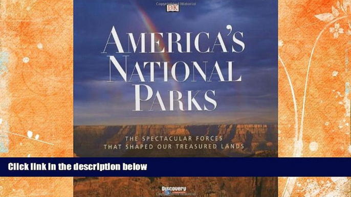 Big Sales  America s National Parks: The Spectacular Forces that Shaped Our Treasured Lands  READ