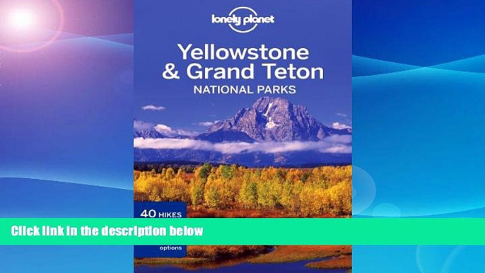 Big Sales  Lonely Planet Yellowstone   Grand Teton National Parks (Travel Guide)  Premium Ebooks