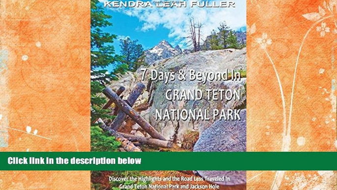 Big Sales  7 Days   Beyond in Grand Teton National Park: Discover the Highlights and the Road Less