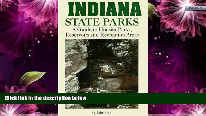 Big Sales  Indiana State Parks: A Guide to Hoosier Parks, Reservoirs and Recreation Areas for