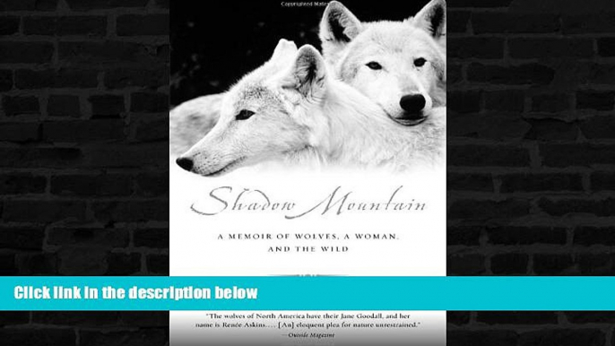 Big Sales  Shadow Mountain: A Memoir of Wolves, a Woman, and the Wild  Premium Ebooks Online Ebooks