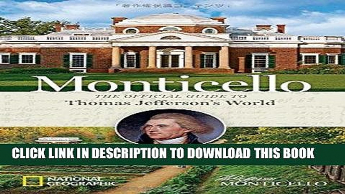 Ebook Monticello: The Official Guide to Thomas Jefferson s World Free Download