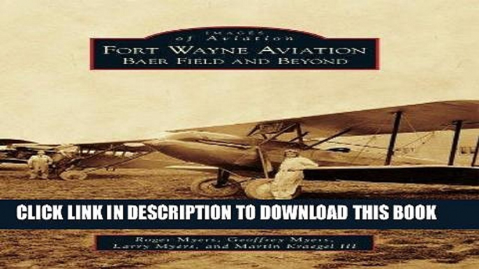 Best Seller Fort Wayne Aviation: Baer Field and Beyond (Images of Aviation) Free Read