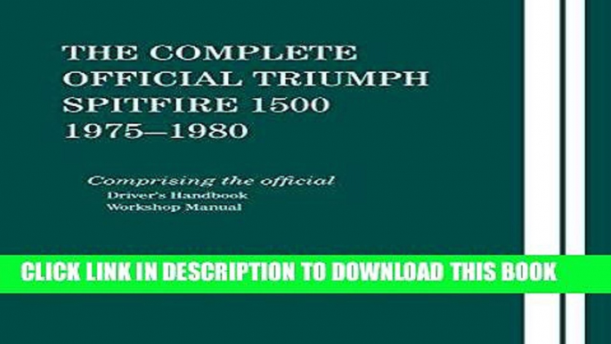 Ebook The Complete Official Triumph Spitfire 1500: 1975-1980 Free Read