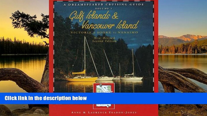 READ NOW  Dreamspeaker Cruising Guide Series: The Gulf Islands   Vancouver Island: Victoria