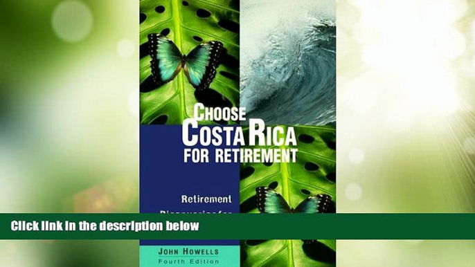 Buy NOW  Choose Costa Rica for Retirement: Retirement Discoveries for Every Budget (Choose