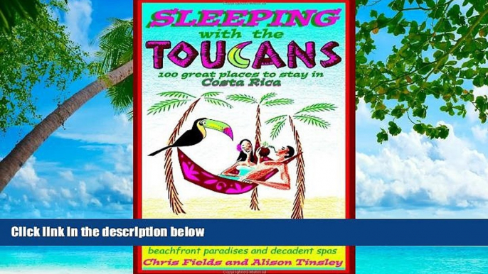 Best Buy Deals  Sleeping with the Toucans: 100 Great Places to Stay in Costa Rica  Full Ebooks