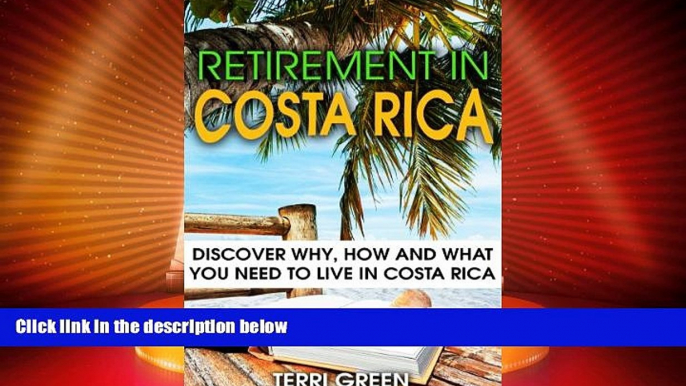 Big Sales  Retirement in Costa Rica: Discover Why, How and What You Need to Live in Costa Rica