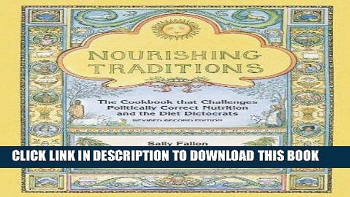 Read Now Nourishing Traditions: The Cookbook that Challenges Politically Correct Nutrition and