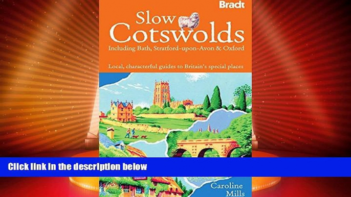 Deals in Books  Slow The Cotswolds: Local, Characterful Guides To Britain s Special Places (Bradt