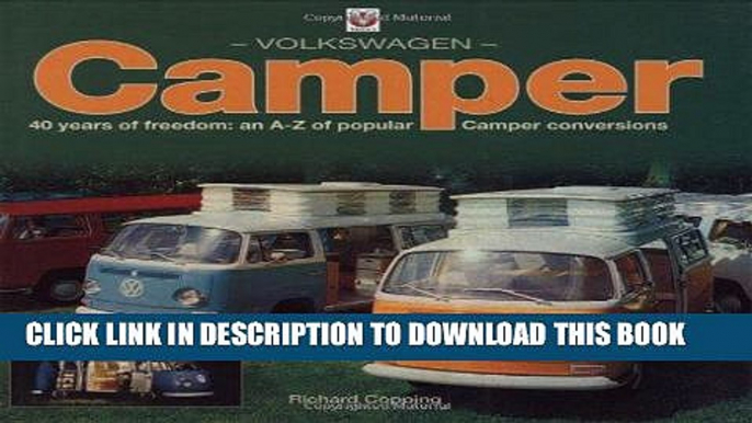 Ebook Volkswagen Camper: 40 years of freedom: an A-Z of popular Camper conversions Free Read