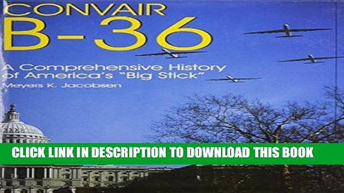Ebook Convair B-36: A Comprehensive History of Americas Big Stick (Schiffer Military Aviation
