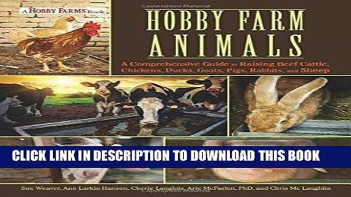 Read Now Hobby Farm Animals: A Comprehensive Guide to Raising Chickens, Ducks, Rabbits, Goats,