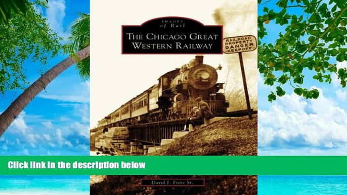 Big Sales  The Chicago Great Western Railway (IL) (Images of Rail)  Premium Ebooks Online Ebooks