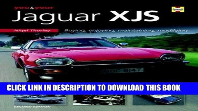 Ebook You   Your Jaguar XJS: Buying,Enjoying,Maintaining,Modifying Free Read