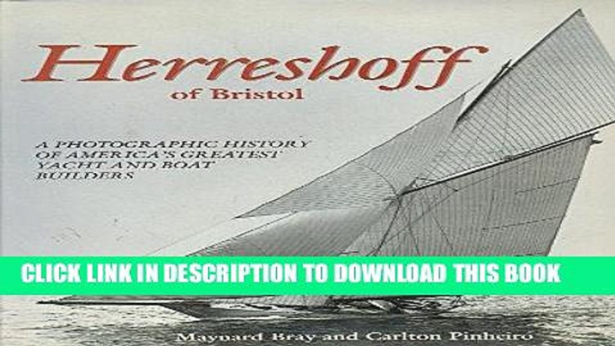 Ebook Herreshoff of Bristol: A Photographic History of America s Greatest Yacht and Boat Builders