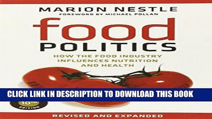 Ebook Food Politics: How the Food Industry Influences Nutrition and Health (California Studies in