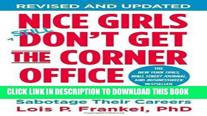 [PDF] Nice Girls Don t Get the Corner Office: Unconscious Mistakes Women Make That Sabotage Their