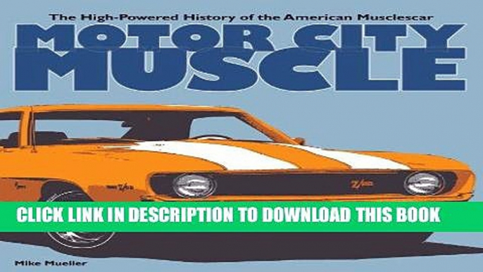 Ebook Motor City Muscle: The High-Powered History of the American Musclecar Free Read