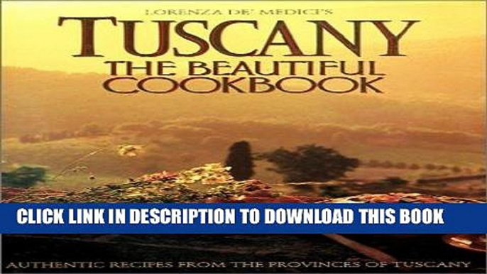 Ebook Tuscany: The Beautiful Cookbook Free Read