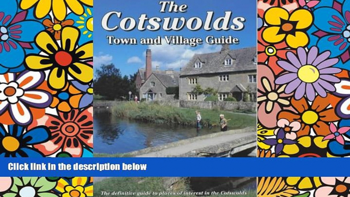 Must Have  The Cotswolds Town and Village Guide: The Definitive Guide to Places of Interest in the