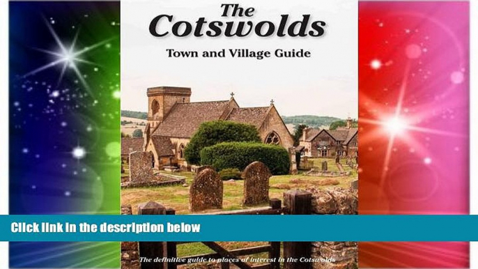 Must Have  The Cotswolds Town and Village Guide: The Definitive Guide to Places of Interest in the